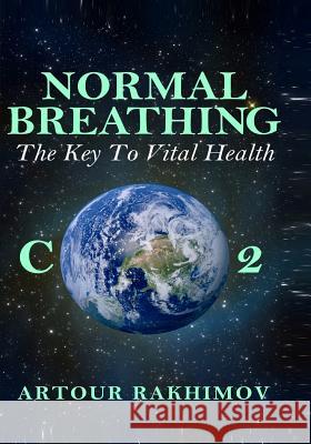 Normal Breathing: The Key to Vital Health Artour Rakhimov 9781500191191 Createspace - książka