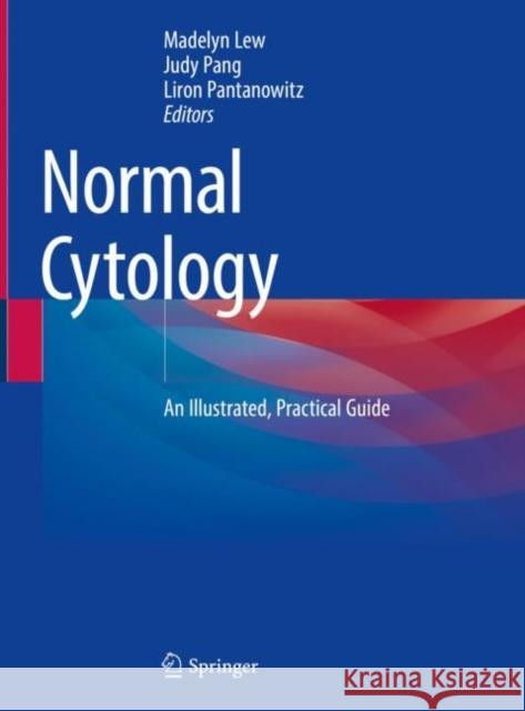 Normal Cytology: An Illustrated, Practical Guide Madelyn Lew Judy Pang Liron Pantanowitz 9783031203350 Springer - książka