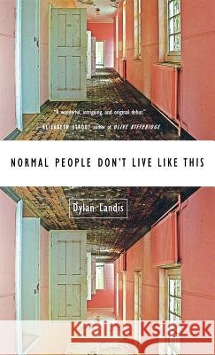 Normal People Don't Live Like This Dylan Landis 9780892554065 Persea Books - książka