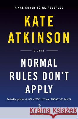 Normal Rules Don\'t Apply: Stories Kate Atkinson 9780385549509 Doubleday Books - książka