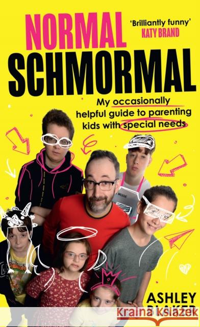 Normal Schmormal: My Occasionally Helpful Guide to Parenting Kids with Special Needs Ashley Blaker 9780008558116 HarperCollins Publishers - książka