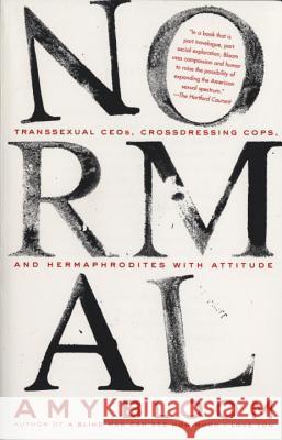 Normal: Transsexual Ceos, Crossdressing Cops, and Hermaphrodites with Attitude Amy Bloom 9781400032440 Vintage Books USA - książka