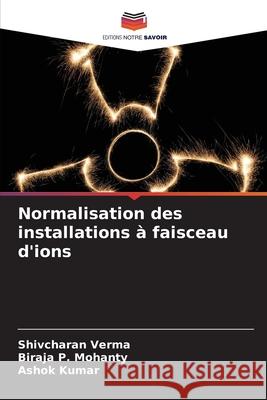 Normalisation des installations à faisceau d'ions Verma, Shivcharan 9786204140018 Editions Notre Savoir - książka