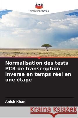 Normalisation des tests PCR de transcription inverse en temps r?el en une ?tape Anish Khan 9786205732021 Editions Notre Savoir - książka