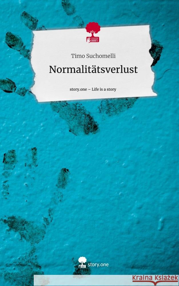 Normalitätsverlust. Life is a Story - story.one Suchomelli, Timo 9783711565297 story.one publishing - książka