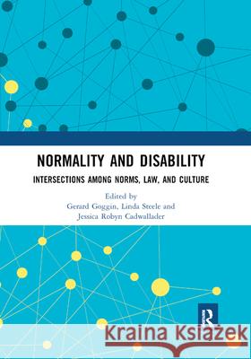 Normality and Disability: Intersections Among Norms, Law, and Culture Gerard Goggin Linda Steele Jessica Robyn Cadwallader 9780367891503 Routledge - książka