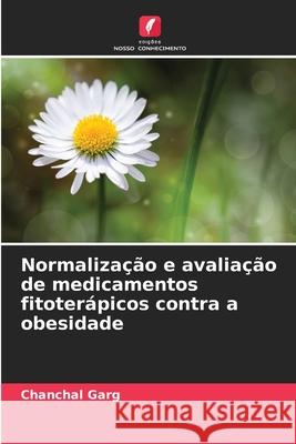 Normaliza??o e avalia??o de medicamentos fitoter?picos contra a obesidade Chanchal Garg 9786208932091 Edicoes Nosso Conhecimento - książka