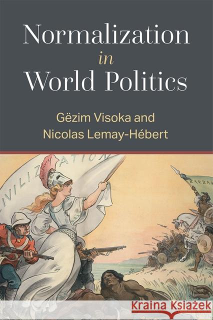 Normalization in World Politics Nicolas Lemay-Hebert Gezim Visoka 9780472132898 University of Michigan Press - książka