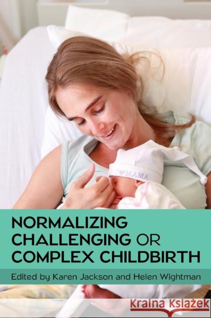 Normalizing Challenging or Complex Childbirth Jackson 9780335264322 UK Higher Education OUP Humanities & Social S - książka