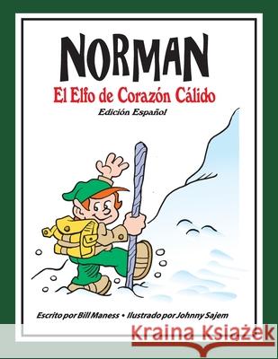 Norman El Elfo de Coraz?n C?lido Bill Maness Johnny Sajem 9781304001610 Lulu.com - książka