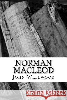 Norman Macleod Wellwood, John 9781981156894 Createspace Independent Publishing Platform - książka