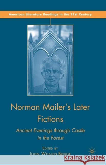 Norman Mailer's Later Fictions: Ancient Evenings Through Castle in the Forest Whalen-Bridge, J. 9781349286409 Palgrave MacMillan - książka