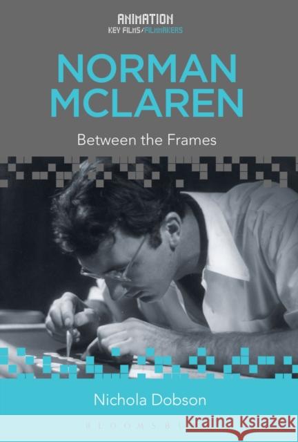 Norman McLaren: Between the Frames Nichola Dobson Chris Pallant 9781501328817 Bloomsbury Academic - książka