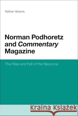 Norman Podhoretz and Commentary Magazine Abrams, Nathan 9781441109682  - książka