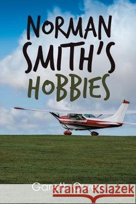 Norman Smith's Hobbies Gareth Owen 9781984591371 Xlibris UK - książka