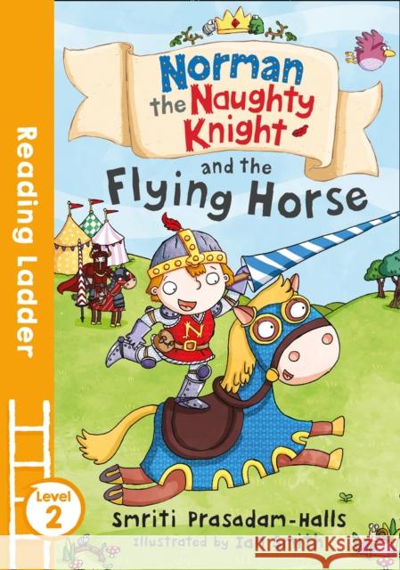 Norman the Naughty Knight and the Flying Horse Prasadam-Halls, Smriti 9781405284530 Reading Ladder Level 2 - książka