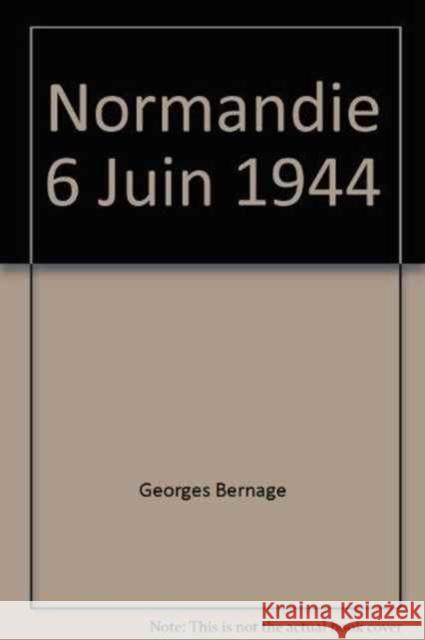 Normandie 6 Juin 1944  Bernage, George 9782840482734  - książka