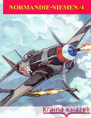 Normandie-Niemen Volume /4: Illustated story of the legendary Free Fench Squadron who fought in Russia in WW2 Manuel Perales 9781545257562 Createspace Independent Publishing Platform - książka