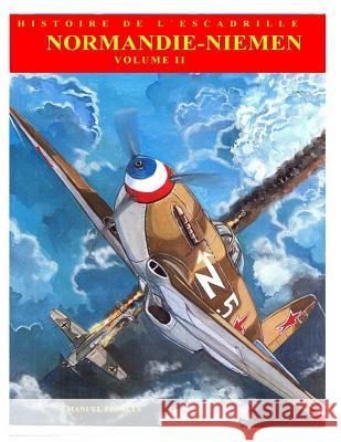 Normandie-Niemen Volume II: Histoire illustree du groupe de chasse de la France Libre sur le front russe 1942-1945 Perales, Manuel 9781511702164 Createspace - książka