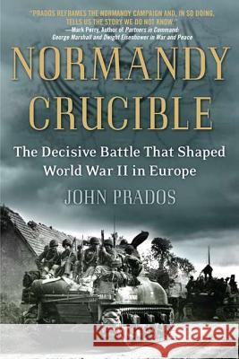 Normandy Crucible: The Decisive Battle That Shaped World War II in Europe John Prados 9780451236944 New American Library - książka