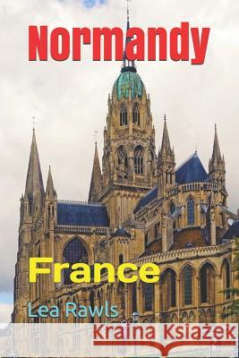 Normandy: France Lea Rawls 9781090179586 Independently Published - książka