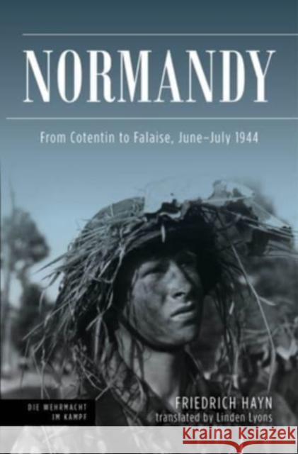 Normandy: From Cotentin to Falaise, June-July 1944 Friedrich Hayn Linden Lyons Matthias Strohn 9781636241562 Casemate - książka