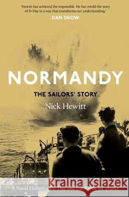 Normandy: the Sailors' Story: A Naval History of D-Day and the Battle for France Nick Hewitt 9780300256734 Yale University Press - książka