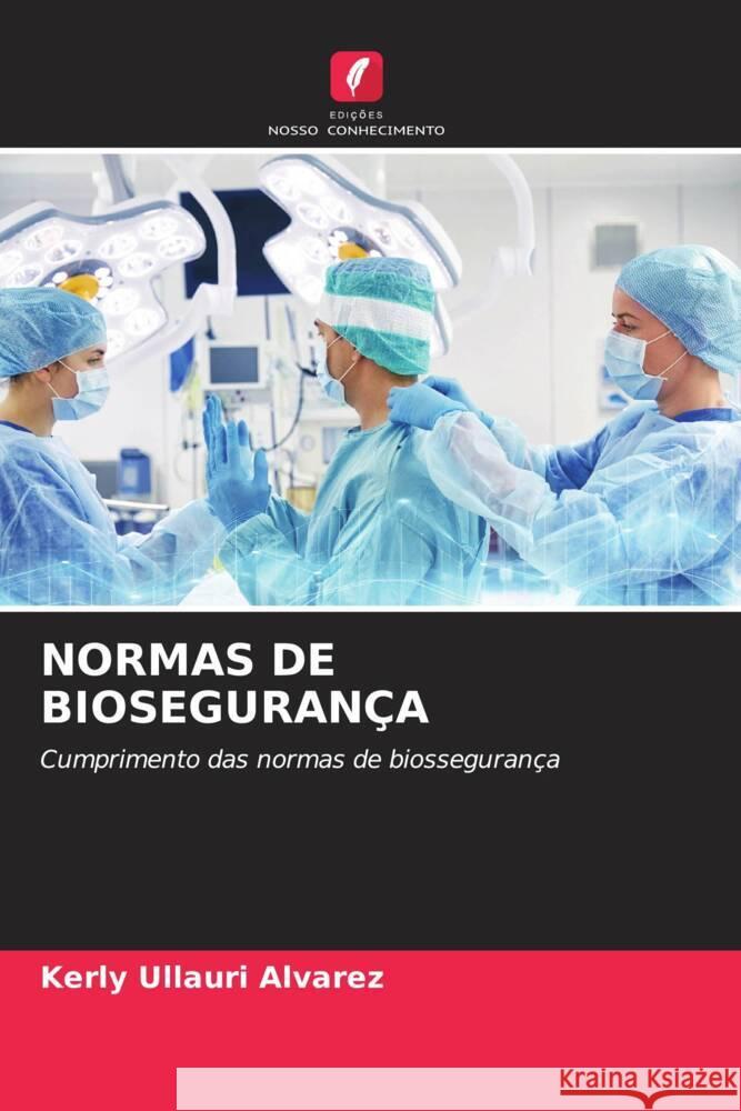 NORMAS DE BIOSEGURANÇA Ullauri Alvarez, Kerly 9786205197295 Edições Nosso Conhecimento - książka