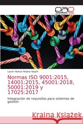 Normas ISO 9001: 2015, 14001:2015, 45001:2018, 50001:2019 y 17025:2017 Medina Negr 9786203872187 Editorial Academica Espanola - książka