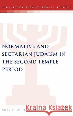 Normative and Sectarian Judaism in the Second Temple Period Moshe Weinfeld 9780567044419 T & T Clark International - książka
