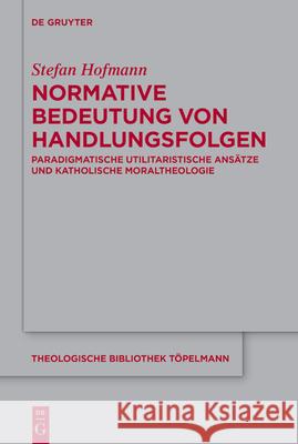 Normative Bedeutung von Handlungsfolgen Hofmann, Stefan 9783110781274 de Gruyter - książka