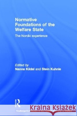 Normative Foundations of the Welfare State : The Nordic Experience Nanna Kildal Stein Kuhnle 9780415349437 Routledge - książka