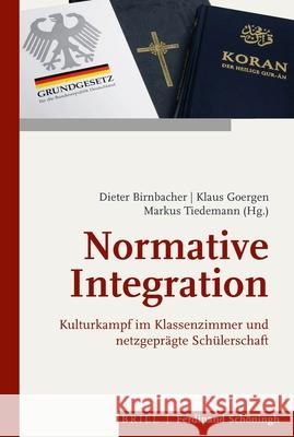 Normative Integration: Kulturkampf Im Klassenzimmer Und Netzgeprägte Schülerschaft Birnbacher, Dieter 9783506791092 Brill (JL) - książka