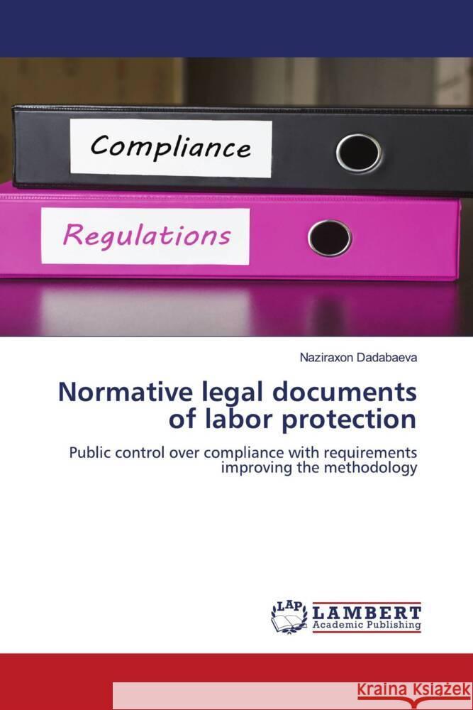 Normative legal documents of labor protection Dadabaeva, Naziraxon 9786207999491 LAP Lambert Academic Publishing - książka