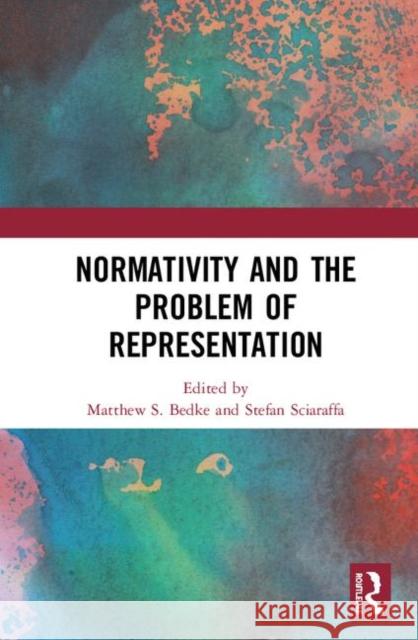 Normativity and the Problem of Representation Matthew S. Bedke Stefan Sciaraffa 9780367353926 Routledge - książka
