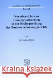 Normbereiche Von Einzelgrundrechten in Der Rechtsprechung Des Bundesverfassungsgerichts Muller, Friedrich 9783428020706 Duncker & Humblot - książka