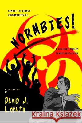 Normbies!: A Different Kind of Zombie Apocalypse David J Lovato 9798831510126 Independently Published - książka