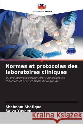 Normes et protocoles des laboratoires cliniques Shehnam Shafique Salva Yaseen 9786209413971 Editions Notre Savoir - książka