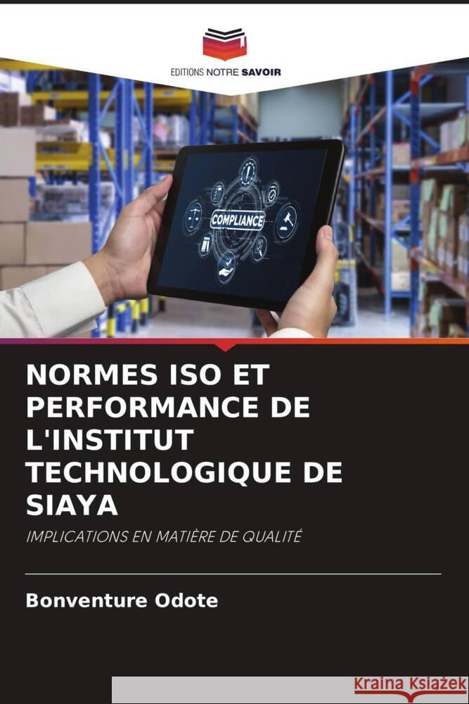 NORMES ISO ET PERFORMANCE DE L'INSTITUT TECHNOLOGIQUE DE SIAYA Odote, Bonventure 9786206409168 Editions Notre Savoir - książka