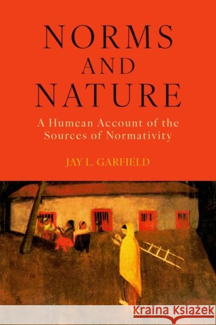 Norms and Nature: A Humean Account of the Sources of Normativity Jay L. (Doris Silbert Professor in the Humanities and Professor of Philosophy and Buddhist Studies, Emeritus, Doris Silb 9780197839768 Oxford University Press - książka