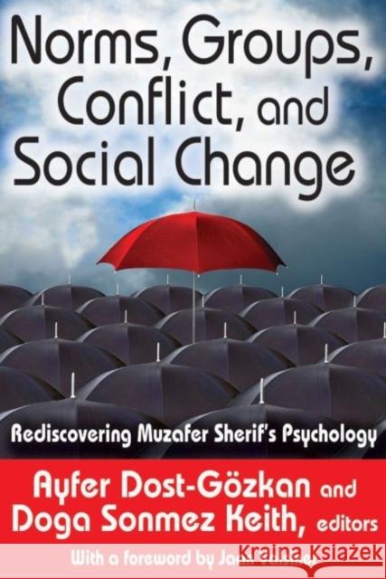 Norms, Groups, Conflict, and Social Change: Rediscovering Muzafer Sherif's Psychology Dost-Gozkan, Ayfer 9781412855051 Transaction Publishers - książka