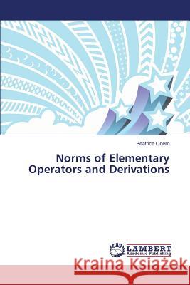 Norms of Elementary Operators and Derivations Odero Beatrice 9783659813344 LAP Lambert Academic Publishing - książka