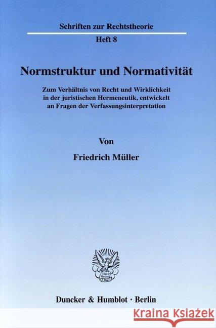 Normstruktur Und Normativitat: Zum Verhaltnis Von Recht Und Wirklichkeit in Der Juristischen Hermeneutik, Entwickelt an Fragen Der Verfassungsinterpr Muller, Friedrich 9783428010608 Duncker & Humblot - książka