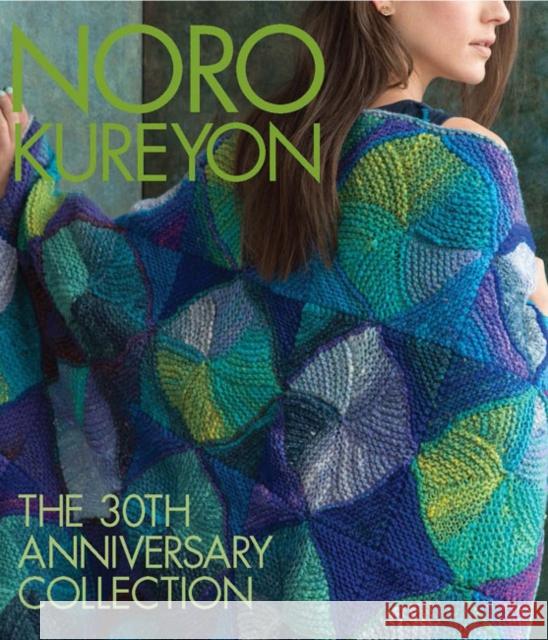 Noro Kureyon: The 30th Anniversary Collection Sixth & Spring Books 9781942021889 Sixth & Spring Books - książka