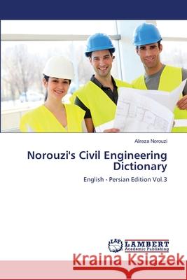 Norouzi's Civil Engineering Dictionary Norouzi, Alireza 9786139829644 LAP Lambert Academic Publishing - książka