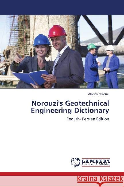 Norouzi's Geotechnical Engineering Dictionary : English- Persian Edition Norouzi, Alireza 9786139843008 LAP Lambert Academic Publishing - książka