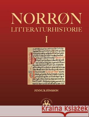 Norrøn litteraturhistorie I: Den oldnorske og oldislandske litteraturs historie Jónsson, Finnur 9788743048831 Books on Demand - książka