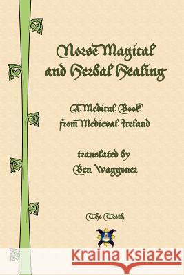 Norse Magical and Herbal Healing Ben Waggoner 9780578092706 Troth, Inc. - książka