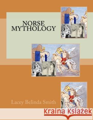 Norse Mythology Lacey Belinda Smith 9781541143708 Createspace Independent Publishing Platform - książka