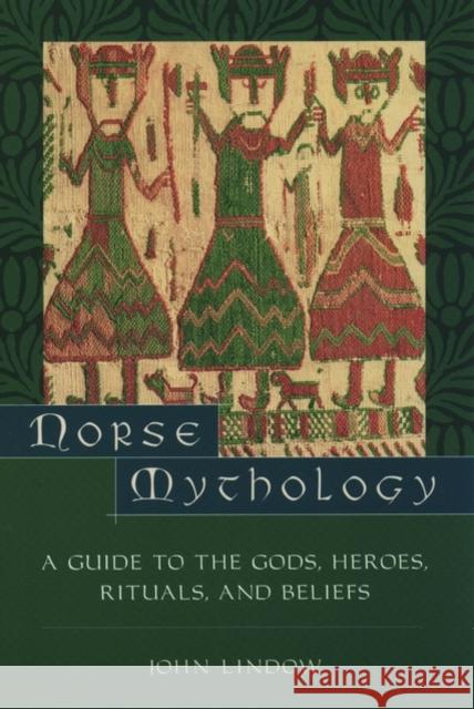 Norse Mythology: A Guide to Gods, Heroes, Rituals, and Beliefs John (Professor of Scandinavian Medieval Studies and Folklore, Professor of Scandinavian Medieval Studies and Folklore, 9780195153828 Oxford University Press Inc - książka
